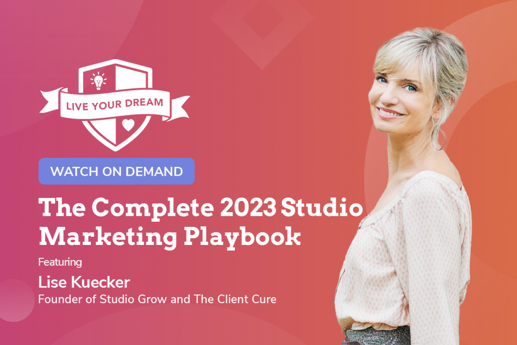 The Complete 2023 Studio Marketing Playbook | Live Your Dream