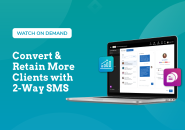 Convert & Retain More Clients with 2-Way SMS