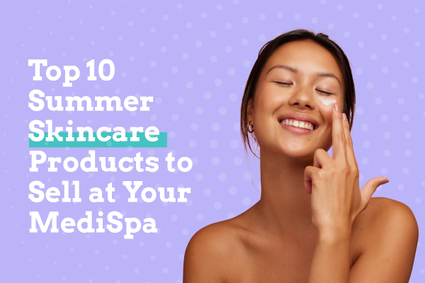 Ready to boost your revenue this summer? Check out our tops picks for the best summer skincare products to sell at your medical spa.