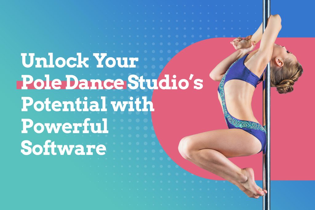 Unlock Your Pole Dance Studio’s Potential with Powerful Software