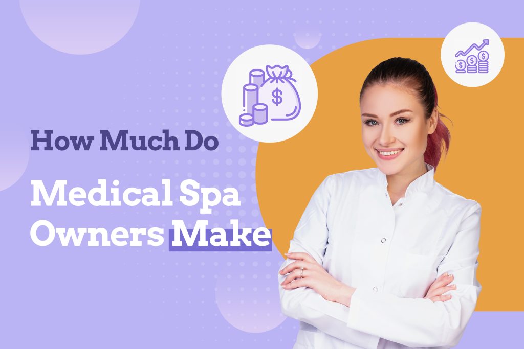 How Much Do Medical Spa Owners Make