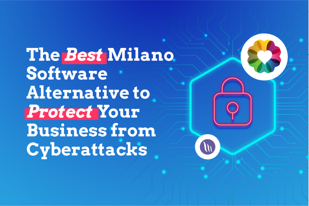 The Best Milano Software Alternative to Protect Your Business