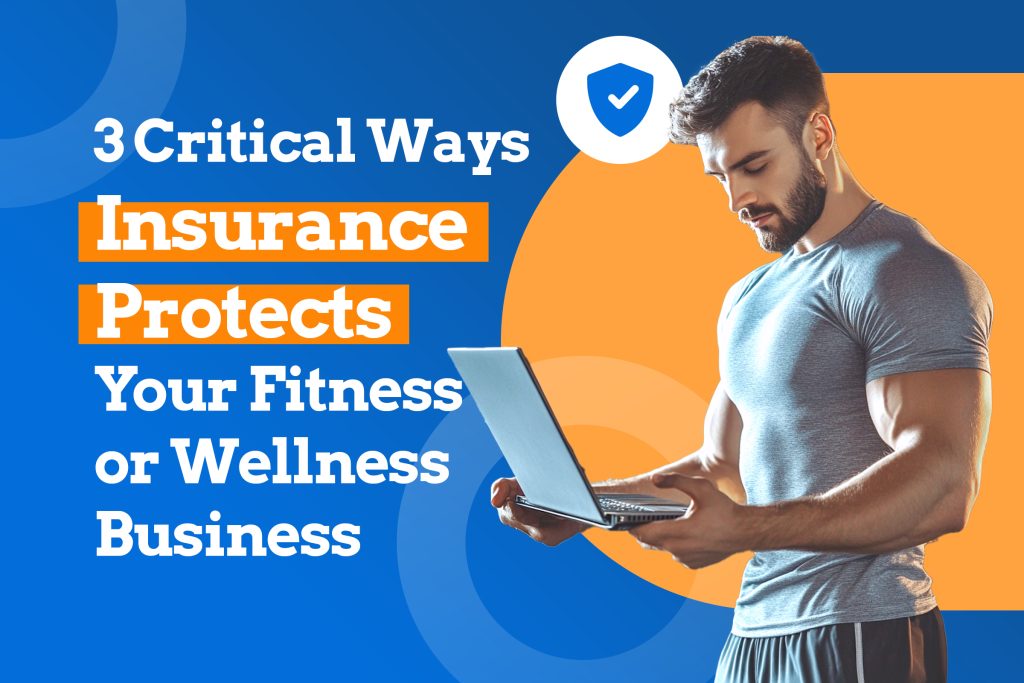 3 Critical Ways Insurance Protects Your Fitness or Wellness Business