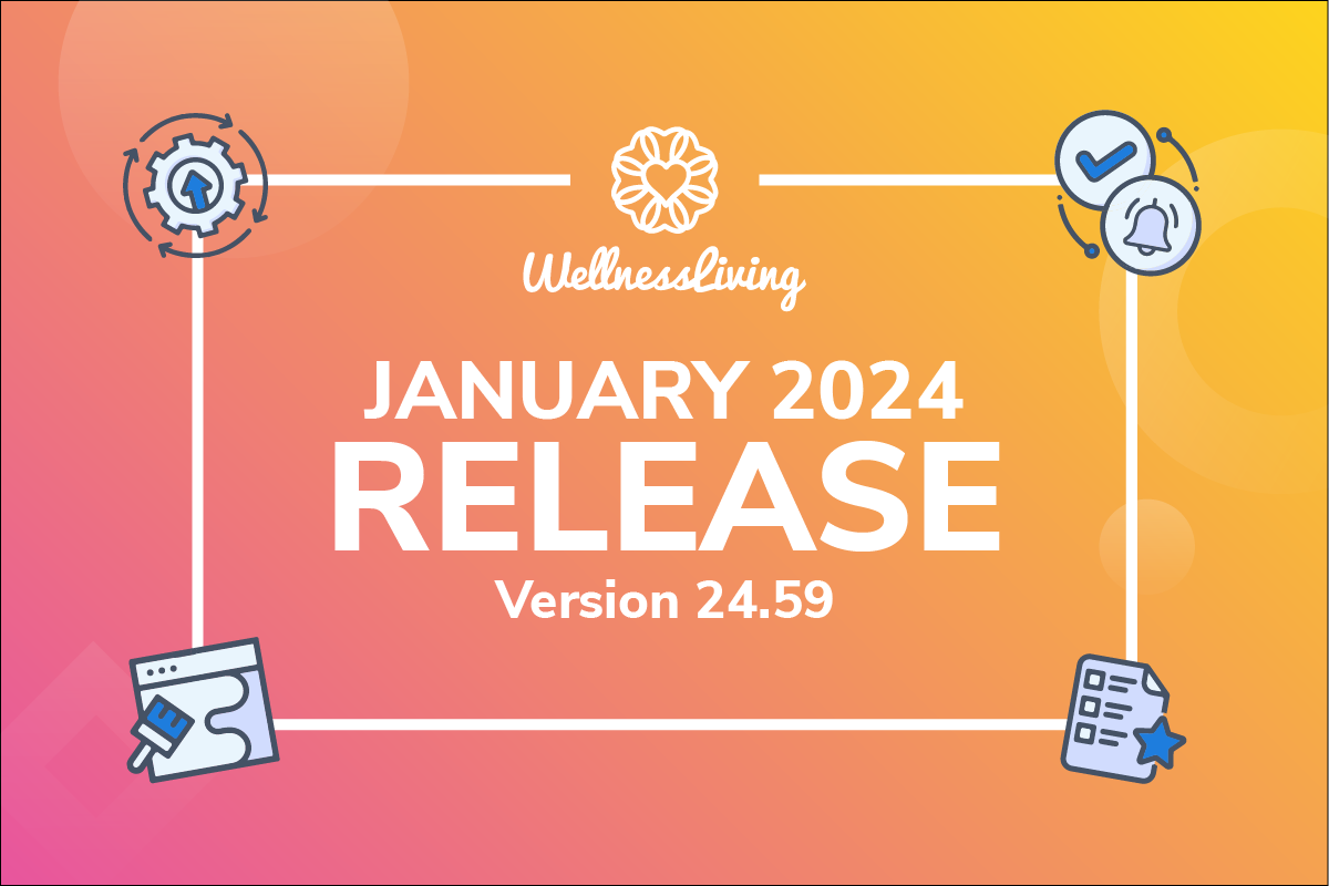 Release Notes January 2024 Version 24.59 - WellnessLiving